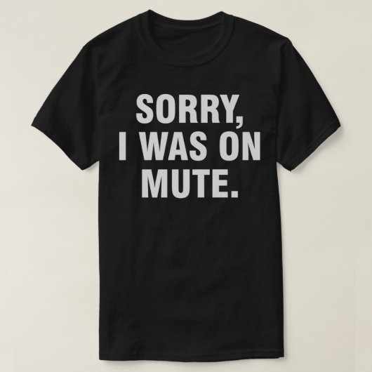 Sorry I Was On Mute Premium Tシャツ (デザイン正面)