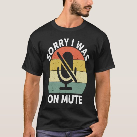 Sorry I Was On Mute  Work From Home Tシャツ (正面)