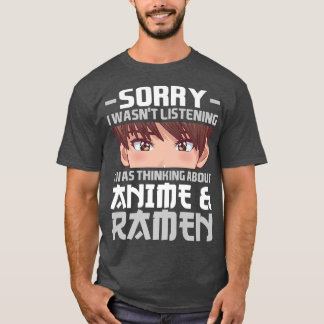 Sorry I Was Thinking About Anime & Ramen Anime 283 Tシャツ