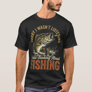 Sorry I Wasn't Listening I was Thinking About Fish Tシャツ