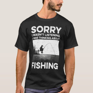 Sorry I Wasn't Listening I Was Thinking About Fish Tシャツ