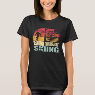 Sorry I wasn't Listening Snow Skier and retro snow Tシャツ