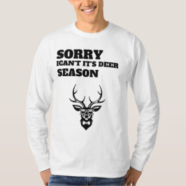 Sorry ican't it's deer season funny Sweatshirt  Tシャツ