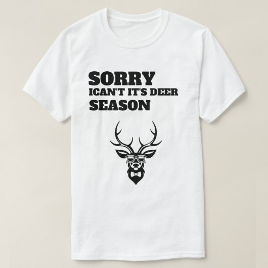 Sorry ican't it's deer season  funny t-shirt  tシャツ (デザイン正面)