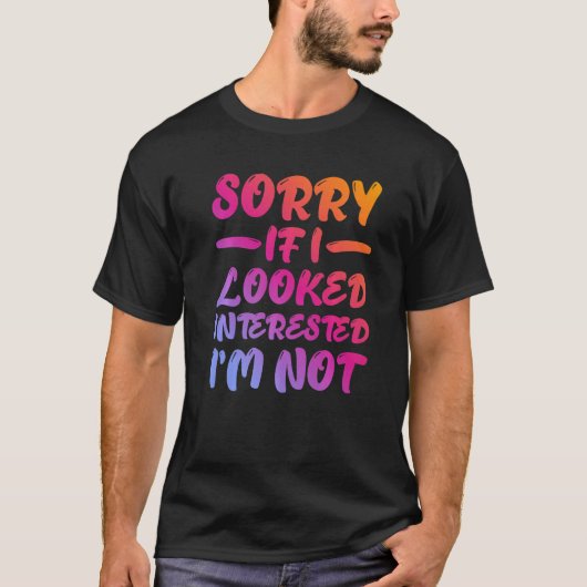 Sorry If I Looked Interested, I'm Not - Premium Tシャツ (正面)