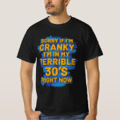 Sorry If I'm Cranky I'm In My Terrible 30'S Tシャツ (正面)