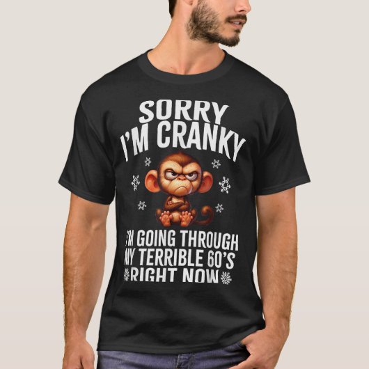 Sorry I'm Cranky I'm Going Through My Terrible 60' Tシャツ (正面)