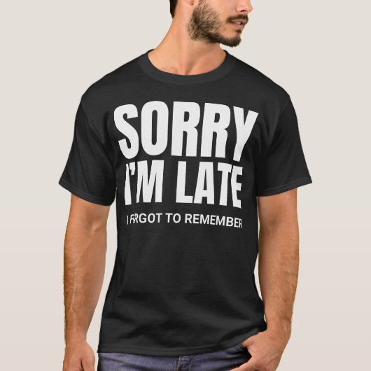 Sorry I'm late - ADHD tee Tシャツ (正面)
