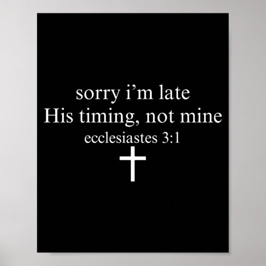 Sorry I'm Late His Timing Not Mine Christian Faith ポスター (正面)