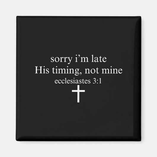 Sorry I'm Late His Timing Not Mine Christian Faith マグネット (正面)