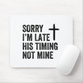Sorry I'm Late His Timing Not Mine Shirt  マウスパッド (マウス)