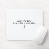 Sorry I'm Late His Timing Not Mine Shirt マウスパッド (マウス)