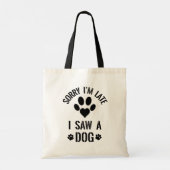 Sorry I'm Late, I Saw a Dog // Funny Dog Quote トートバッグ (裏面)
