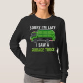 Sorry I'm Late I Saw A Garbage Truck Recycling Tra Tシャツ (正面)