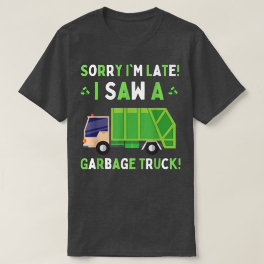 Sorry I'm Late I Saw a Garbage Truck Toddler Boys  Tシャツ (デザイン正面)
