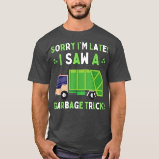 Sorry I'm Late I Saw a Garbage Truck Toddler Boys Tシャツ