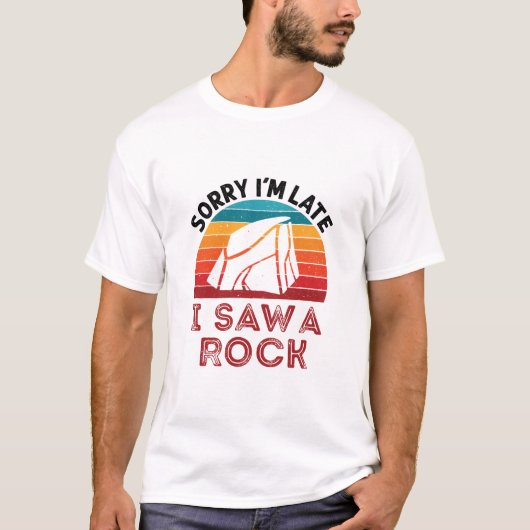 Sorry I'm Late I Saw a Rock Rockhound Collector Tシャツ (正面)
