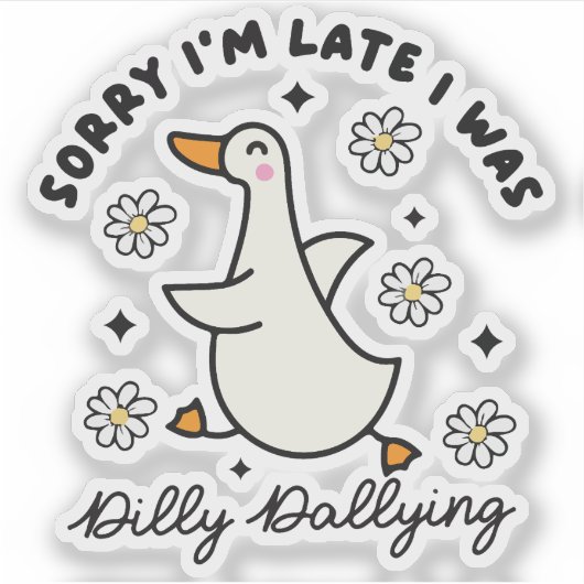 Sorry i'm late i  was dilly dallying duck シール (正面)