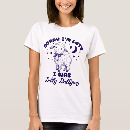 Sorry I'm Late I Was Dilly Dallying Funny Sheep Tシャツ (正面)