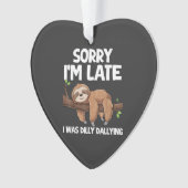 Sorry I'm Late I Was Dilly Dallying Sloth T-Shirt オーナメント (正面)