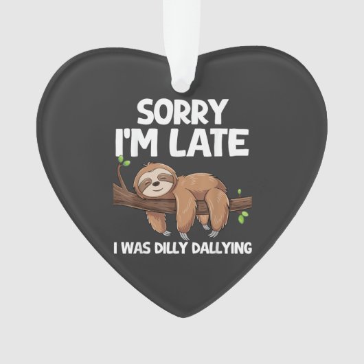 Sorry I'm Late I Was Dilly Dallying Sloth T-Shirt オーナメント (正面)