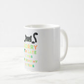 Sorry i'm late i was feeding my kittens コーヒーマグカップ (正面右)