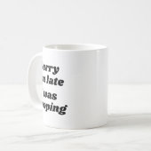 Sorry I'm Late I Was Ong  コーヒーマグカップ (正面左)