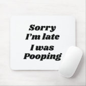 Sorry I'm Late I Was Ong  マウスパッド (マウス)