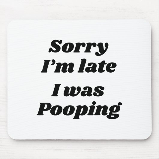 Sorry I'm Late I Was Ong  マウスパッド (正面)
