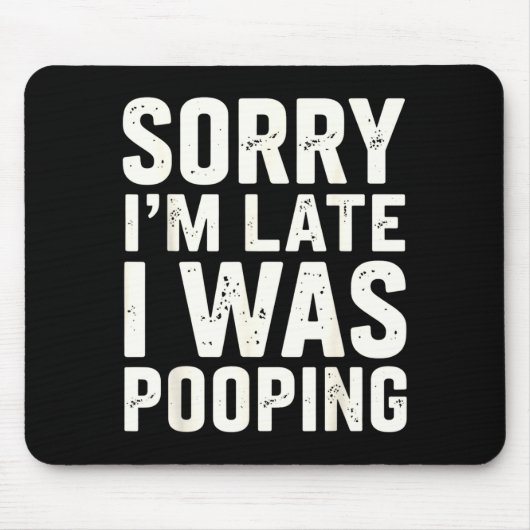 Sorry I'm Late I Was Ong  マウスパッド (正面)