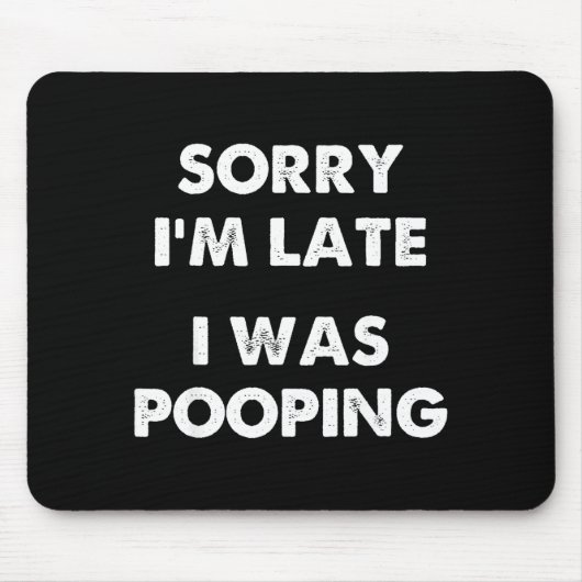 Sorry I'm Late I Was Ong  マウスパッド (正面)