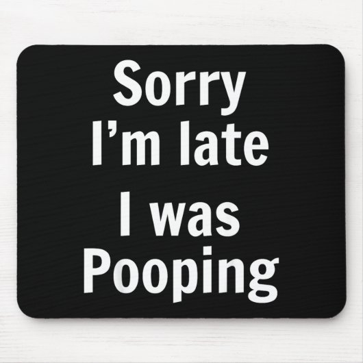Sorry I'm Late I Was Ong  マウスパッド (正面)