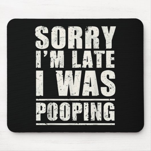 Sorry I'm Late I Was Ong  マウスパッド (正面)