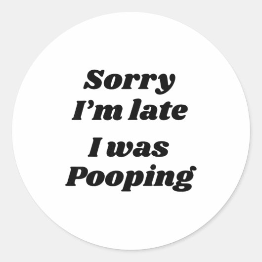 Sorry I'm Late I Was Ong  ラウンドシール (正面)