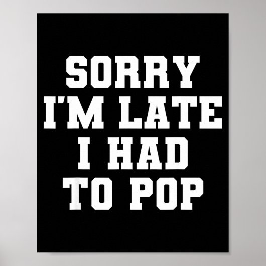 Sorry I'm Late I Was Ong Funny I Had To Op Saying  ポスター (正面)