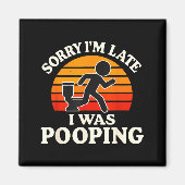 Sorry I'm Late I Was Ong Sarcasm Joke Meme マグネット (正面)