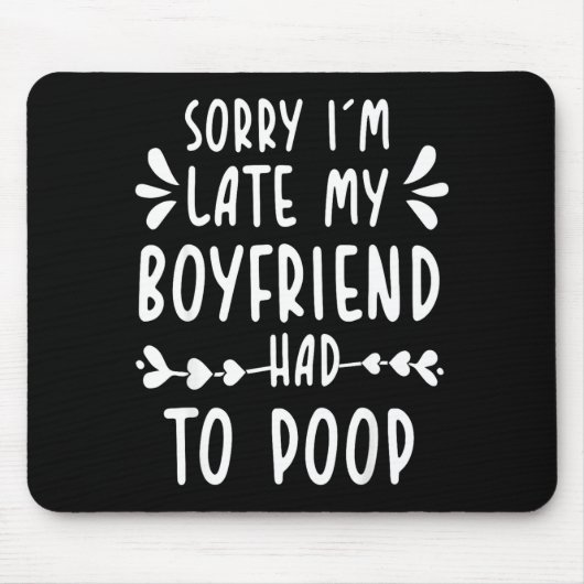 Sorry Im Late My Boyfriend Had To Op Funny Saying マウスパッド (正面)