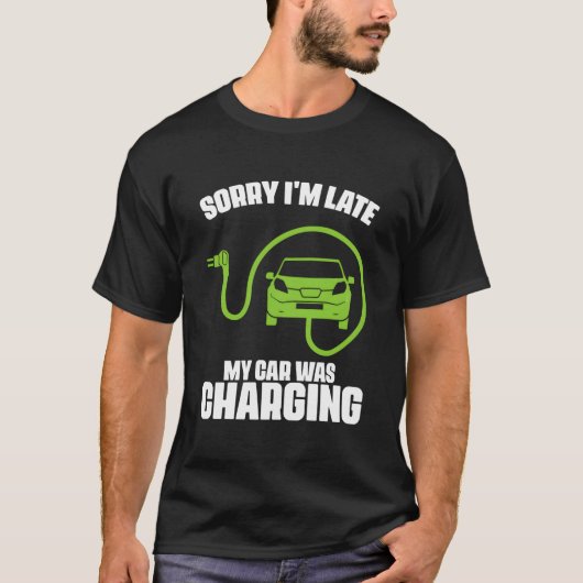 Sorry I'M Late My Car Was Charging Electric Car Dr Tシャツ (正面)