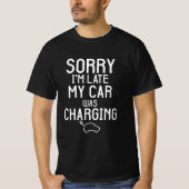 Sorry I'm Late My Car Was Charging Funny Electric  Tシャツ (正面)