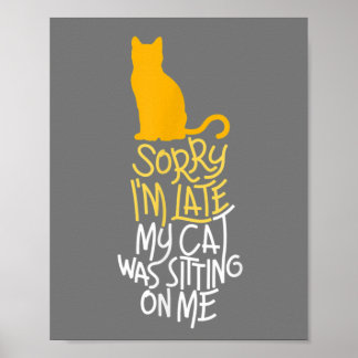 Sorry I'm Late My Cat Was Sitting On Me ポスター