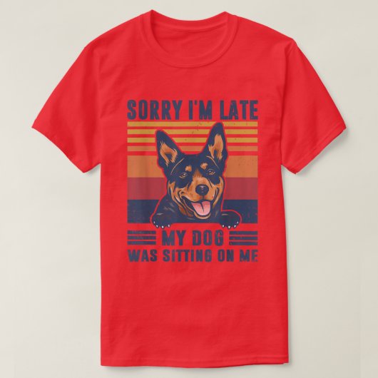 Sorry I'm Late My Dog Was Sitting On Me Australian Tシャツ (デザイン正面)