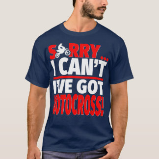 Sorry Ive Got Motocross Motocross Coach or Tシャツ