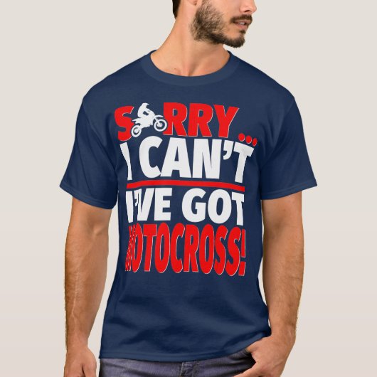 Sorry Ive Got Motocross Motocross Coach or Tシャツ (正面)