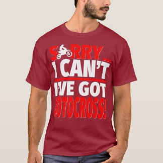 Sorry Ive Got Motocross Motocross Coach or Tシャツ
