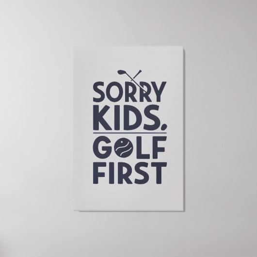Sorry Kids Golf First Bold Golf Humor Art キャンバスプリント (正面)