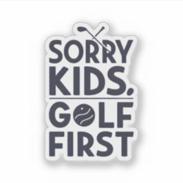 Sorry Kids Golf First Bold Golf Humor Art シール