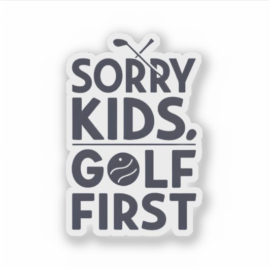 Sorry Kids Golf First Bold Golf Humor Art シール (正面)