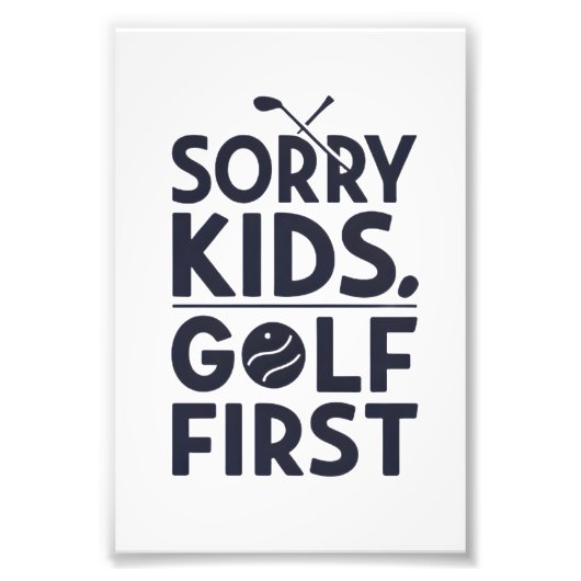 Sorry Kids Golf First Bold Golf Humor Art フォトプリント (正面)
