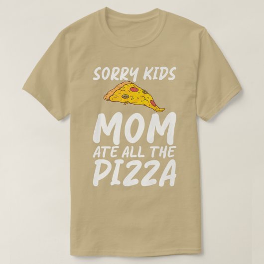 Sorry Kids Mom Ate All The Pizza Snack Pizzalove P Tシャツ (デザイン正面)