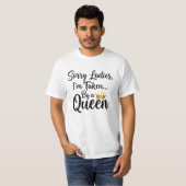 Sorry Ladies, I'm Taken by a Queen - Tシャツ (正面フル)